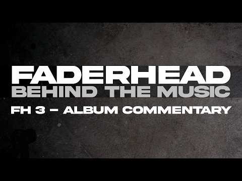 20 Years Of Faderhead - FH3 - Album Commentary
