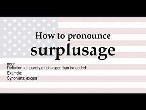 How to pronounce 'surplusage' + meaning