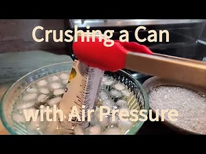 Air Pressure Can Crush: The At Home Soda Can Implosion Experiment