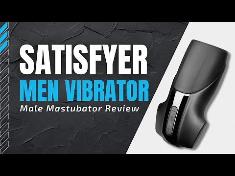 Satisfyer Men Vibrator Review