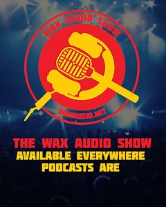 The Wax Audio Show returns this Friday. | Wax Audio