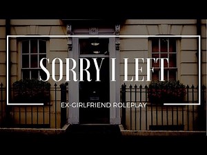 I Came to Say I’m Sorry - Ex-Girlfriend Roleplay (Gender-Neutral) - [apology for leaving]