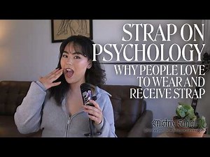 Strap On Psychology: Why People Love To Wear And Receive Strap