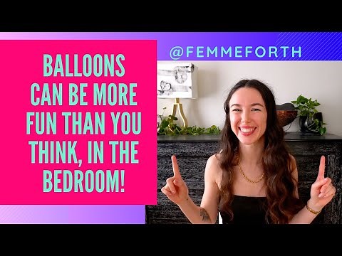 Balloon Fetish and Looners | Sex Education