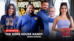 The Dope House Kandy - Grand Opening | Kandy Zone