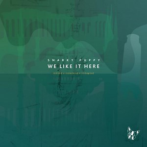 Snarky Puppy - We Like It Here (Remixed   Remastered   Reimagined)