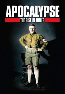 Apocalypse: The Rise of Hitler - streaming online