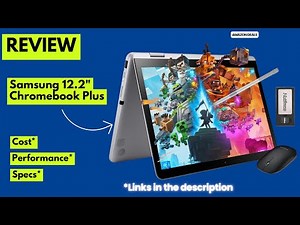 Samsung 12.2" Chromebook Plus Review | 2-in-1 Touchscreen Laptop for Students & Business