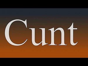 Cunt - Meaning and How To Pronounce