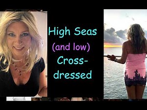 On the High Seas, (and low) crossdressed