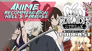 This week’s anime to watch is Hell’s Paradise! Get new anime recommendations every week on The Black Streak Entertainment Podcast! Listen and subscribe now ➡️https://www.blackstreakentertainment.com/podcast | Black Streak Anime