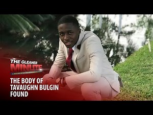 THE GLEANER MINUTE: 2nd Bulgin brother found | LeBron James signs US$97m contract extension
