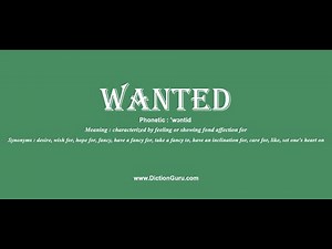 wanted: Pronounce wanted with Phonetic, Synonyms and Examples