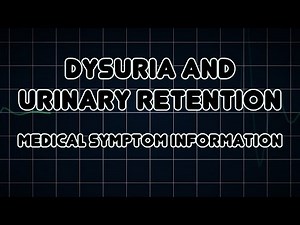 Dysuria and Urinary retention (Medical Symptom)
