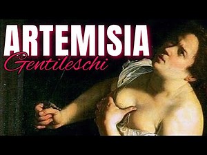 Abuse, Art and Triumph: The Artemisia Gentileschi Story