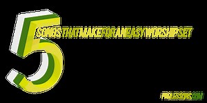 5 Songs That Make for an Easy Worship Set