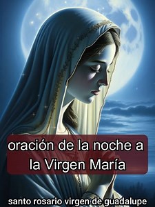 2.1K views · 705 reactions | oración de la noche por la virgen maria | Santo Rosario virgen de guadalupe | Facebook