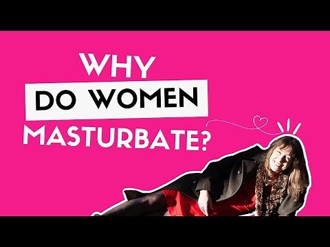 Why Do Women Masturbate