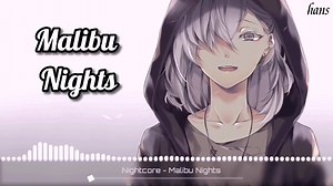 38 reactions | Nightcore - Malibu Nights #malibunights #hansnightcore #playlist | AMV Ncore | Facebook