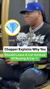 Chopper Explains Why You Should Lease A Car Instead Of Buying A Car 💎 ‪@CamCaponeNews‬