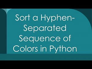 Sort a Hyphen-Separated Sequence of Colors in Python