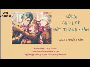 [ Lyric ] Sống Cho Hết Đời Thanh Xuân - Dick ft Xám ftTuyết