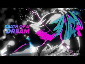 AMV - DEATH OF A DREAM