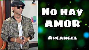 🎵 No Hay Amor (Letra/Lyrics) 🎤 Arcangel 👉Sigue a Arcangel: ✔️ Instagram: https://www.instagram.com/arcangel/ ✔️ Twitter: https://twitter.com/arcangelprrra ✔️ Facebook: https://www.facebook.com/yosoyarca/ 👉Video Oficial: https://youtu.be/mMditDtWVu4 *LETRA* [Coro] No hay amor, no hay amor Yo no confío en nadie, pa' nadie hay amor Tengo el corazón frío hielo, no hay amor A esta' puta' me las clavo, pero no hay amor (¡Auh!; no) No hay amor, no hay amor Yo no mezclo el negocio con el amor No por