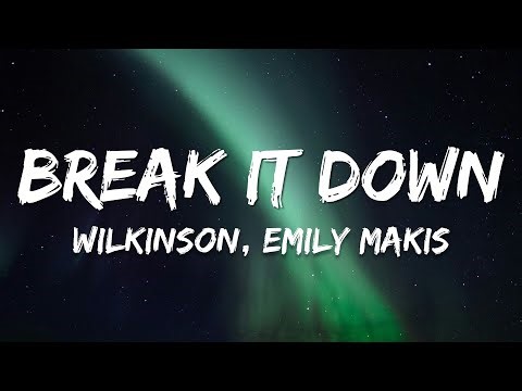 Wilkinson - Break It Down (ft. Emily Makis) (Lyrics)