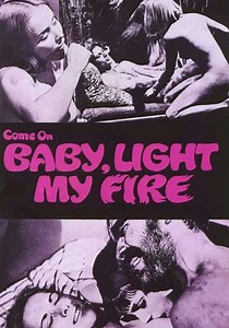 Come On Baby, Light My Fire streaming online