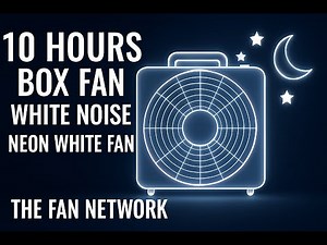 10 Hours Soft White Box Fan White Noise for Sleep, Study & Relaxation, The Fan Network