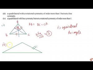 Draw, wherever possible, a rough sketch of (i) a triangle with both line and rotational symmetri...