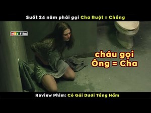Người cha bắt Con gái làm Vợ suối 24 năm - review phim Cô Gái Dưới Tầng Hầm