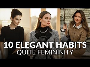 10 Elegant Habits That Make You Attractive and Classy in 2026 | Quiet Confidence and Femininity