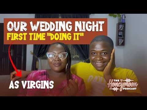 Our Wedding Night || First time doing it as virgins || The Honeymoon Podcast
