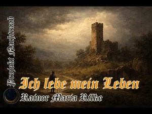 Ich lebe mein Leben - Rainer Maria Rilke | Junge Poeten - Projekt Nachtraab