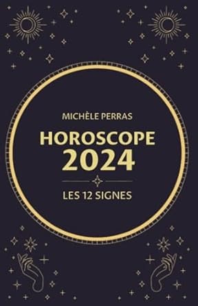 Amazon.com: Horoscope 2024 (HOROSCOPE 2024 - Michèle Perras) (French Edition): 9782980473166: Perras, Michèle: Libros