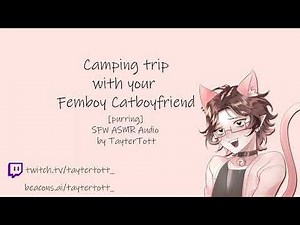 Camping Trip with your Femboy Catboyfriend || ASMR RP Audio 4M