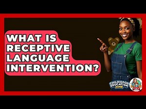 What Is Receptive Language Intervention? - Childhood Education Zone