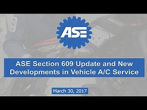ASE Section 609 Update and New Developments in Vehicle A/C Service