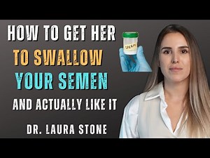 UROLOGIST: What Makes a Woman Say YES to Swallowing Your Semen ( And Liking It)