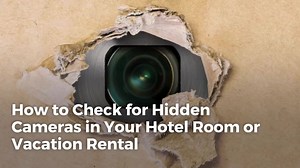 Protect yourself by learning how to check for hidden cameras in your vacation rental or hotel room. | SmarterTravel