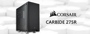 Corsair Carbide Series 275R 中塔式機殼 / 沉穩大器、尊爵不凡 | XFastest News