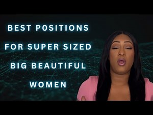 P0SITIONS for Super Sized BBWs - plus size