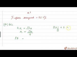 Calculate the efficiency of packing in case of a metal crystal for a. Simple cubic b. Body-centr...