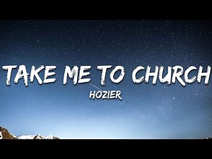 Hozier - Take Me To Church (Lyrics)