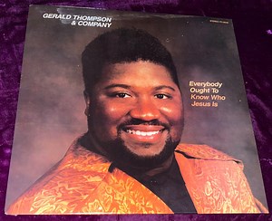 Gerald Thompson & Company - Everybody Ought To Know Who Jesus Is