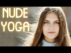 3 Girls doing Yoga in the Nude ( Why do Nude Yoga ) Health Benefits of Nude Yoga ( Naked Yoga )