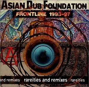 Asian Dub Foundation - Frontline 1993-97