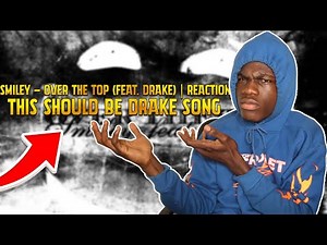 DRAKE CARRY ONCE AGAIN | SMILEY - OVER THE TOP (FEAT. DRAKE) | REACTION